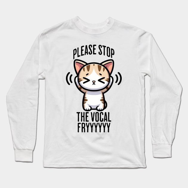 Please Stop The Vocal Fry funny cringing cat design Long Sleeve T-Shirt by Luxinda